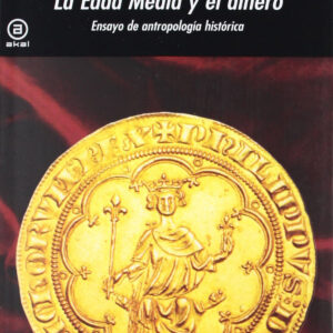 EDAD MEDIA EL EL DINERO.ENSAYO ANTROPOLOGIA HISTORICA