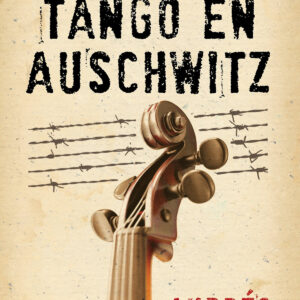 Ultimo tango en Auschwitz