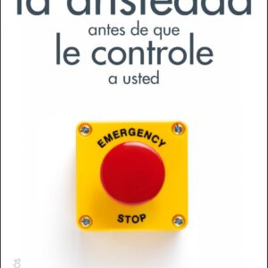 Cómo controlar la ansiedad antes de que le controle a usted