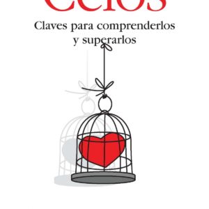 Celos, claves para comprenderlos y superarlos