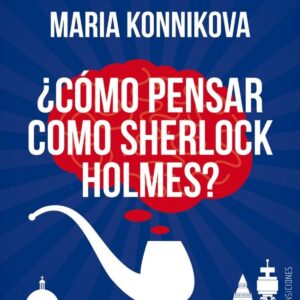 ¿Como pensar como Sherlock Holmes?
