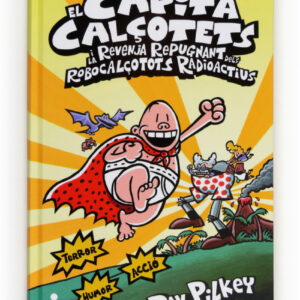 El Capità Calçotets i la venjança repugnant dels Robocalçotets Radioactius
