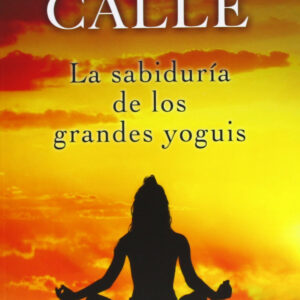 La sabiduría de los grandes yoguis