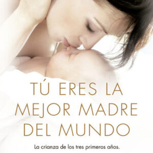 Tú eres la mejor madre del mundo