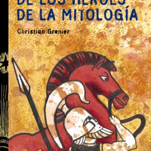 Cuentos y leyendas de los héroes de la mitología