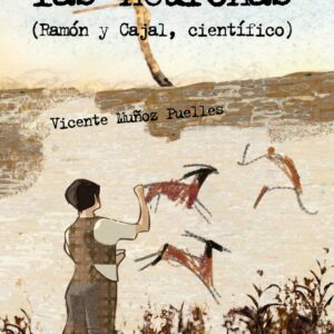 El pintor de las neuronas. Ramón y Cajal, científico