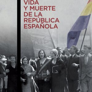 Vida y muerte de la República Española