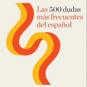 Las 500 dudas más frecuentes del español