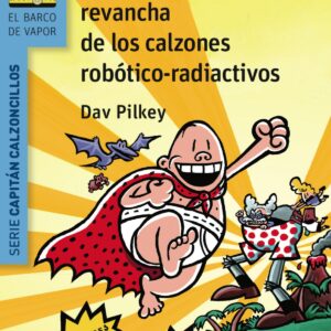 El Capitán Calzoncillos y la repugnante revancha de los calzones robotico-radioactivos