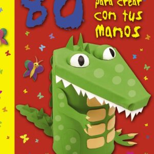 80 ideas para crear con tus manos