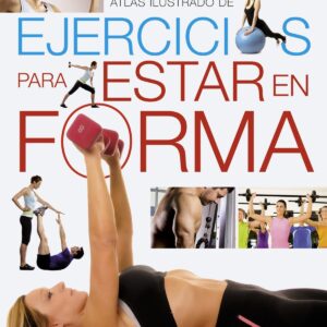 Atlas ilustrado de ejercicios para estar en forma