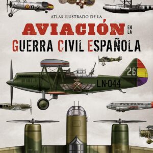 Atlas ilustrado de la aviación en la guerra civil española