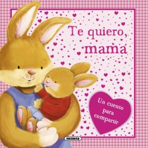 Te quiero mamá