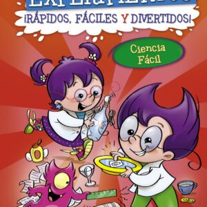Experimentos:¡rápidos, fáciles y divertidos!