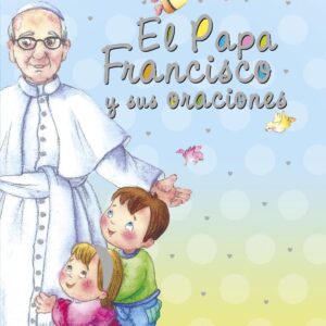 El Papa Francisco y sus oraciones