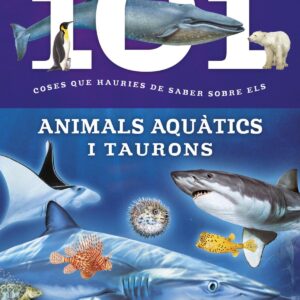101 Coses hauries saber sobre animals acuàtics