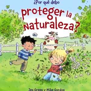 ¿Por qué debo proteger la naturaleza?