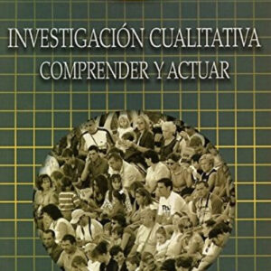 Investigación cualitativa comprender y actuar