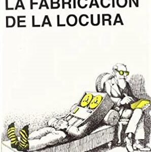 La fabricacion de la locura