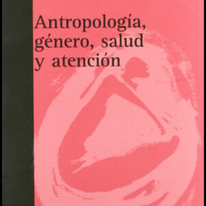 Antropología, género, salud y atención