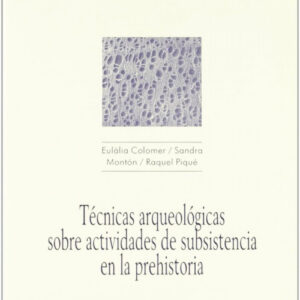 13.Técnicas arqueológicas sobre actividades de subsistencia en la Prehistoria.