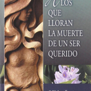 A los que lloran la muerte de un ser querido