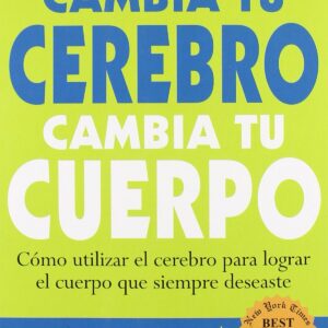 Cambia tu cerebro, cambia tu cuerpo