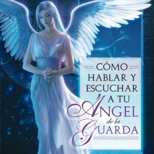 Como hablar y escuchar a tu angel de la guarda