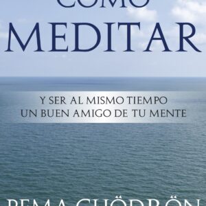 Cómo meditar y ser al mismo tiempo buen amigo de tu mente