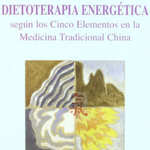Dietoterapia energética según los cinco elementos en la Medicina Tradicional Chi