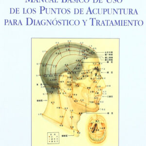 Manual Básico de uso de los Puntos de Acupuntura para Diagnóstico y Tratamiento