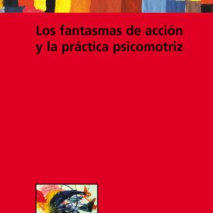 Los fantasmas de accion y la practica psicomotriz