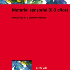 Material sensorial (0-3 años): manipulación y experimentación