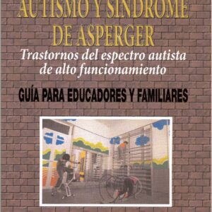 Autismo y síndrome de Asperger. Trastornos del espectro autista de alto funcionamiento