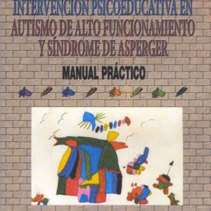 Intervención psicoeducativa en autismo de alto funcionamiento y síndrome de Asperger