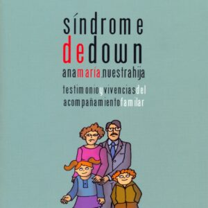 Sindrome de down. Ana Maria, nuestra hija.