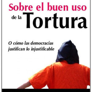 Sobre el buen uso de la tortura