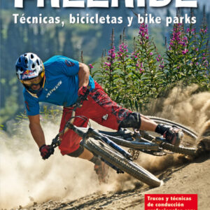 Freeride. Tecnicas, bicicletas y bike parks