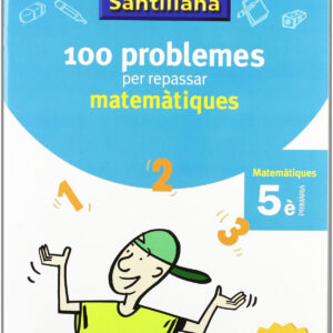 VACANCES 5E PRIMARIA 100 PROBLEMES PER REPASSAR MATEMATIQUES AMB SOLUCIONARI GRUP PROMOTOR