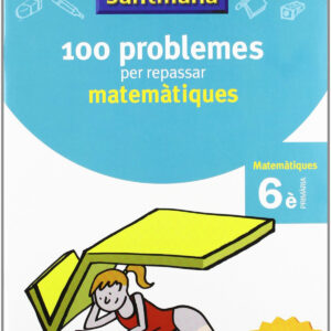 VACANCES 6E PRIMARIA 100 PROBLEMES PER REPASSAR MATEMATIQUES AMB SOLUCIONARI SEXTE PRIMARIA GRUP PROMOTOR