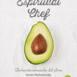 Espiritual chef: alimentos esenciales del alma