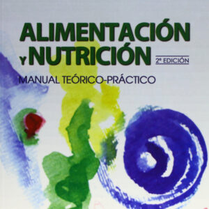 Alimentación y nutrición. Manual Teórico-Práctico. 2a Ed.