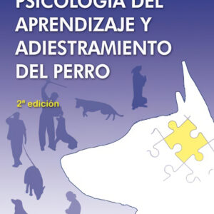 Psicología del aprendizaje y adiestramiento del perro. 2ª edicion