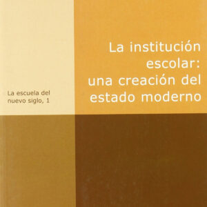 La institución escolar: una creación del estado moderno