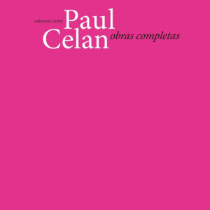 Paul Celan: Obras completas