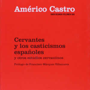 Cervantes y los casticismos españoles y otros estudios cervantinos