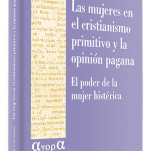 mujeres en cristianismo primitivo opinion pagana.(agora)