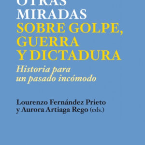 Otras miradas sobre golpe, guerra y dictadura