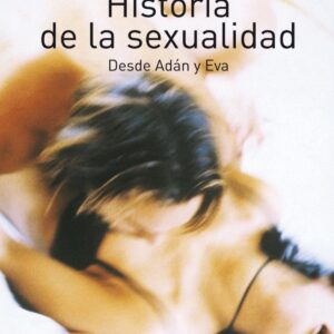HISTORIA DE LA SEXUALIDAD DESDE ADAN Y EVA