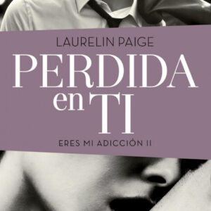 Perdida en ti. Eres mi adicción II